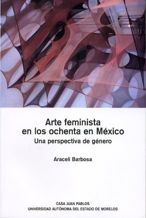 ARTE FEMINISTA EN LOS OCHENTA EN MEXICO001